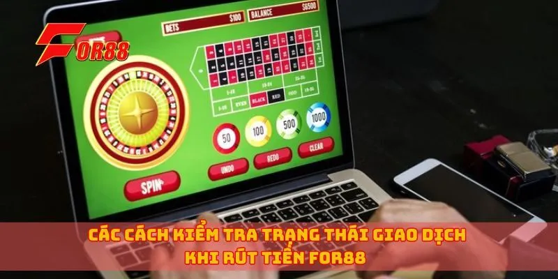 Các cách kiểm tra trạng thái giao dịch khi rút tiền for88