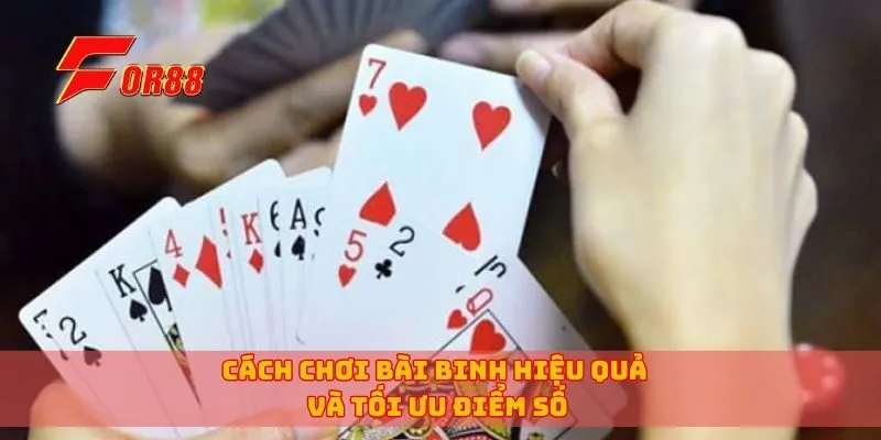 Cách chơi bài binh hiệu quả và tối ưu điểm số