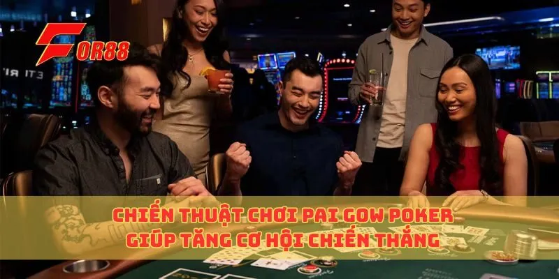 Chiến Thuật Chơi Pai Gow Poker Giúp Tăng Cơ Hội Chiến Thắng