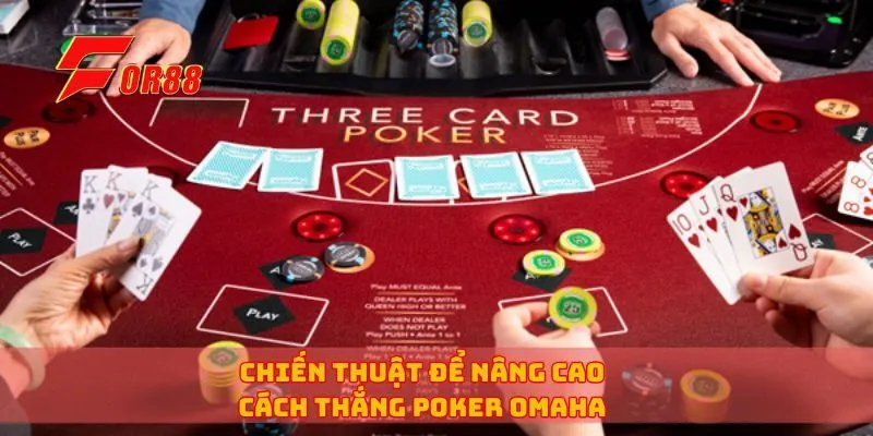Chiến thuật để nâng cao cách thắng poker omaha