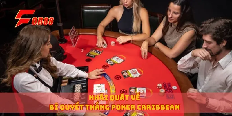 Khái quát về bí quyết thắng poker Caribbean