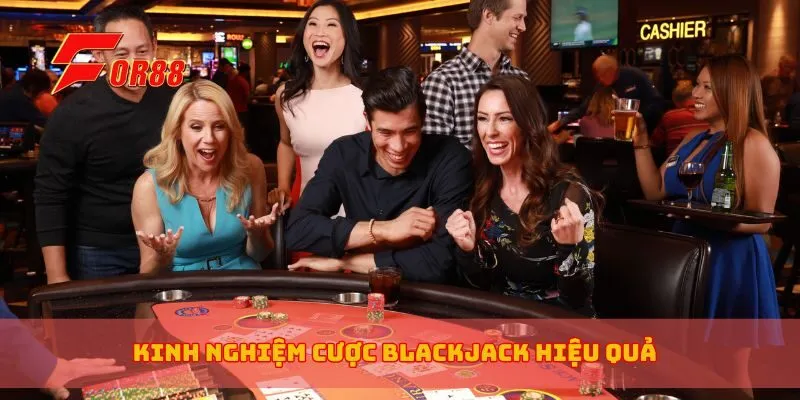Kinh nghiệm cược Blackjack hiệu quả