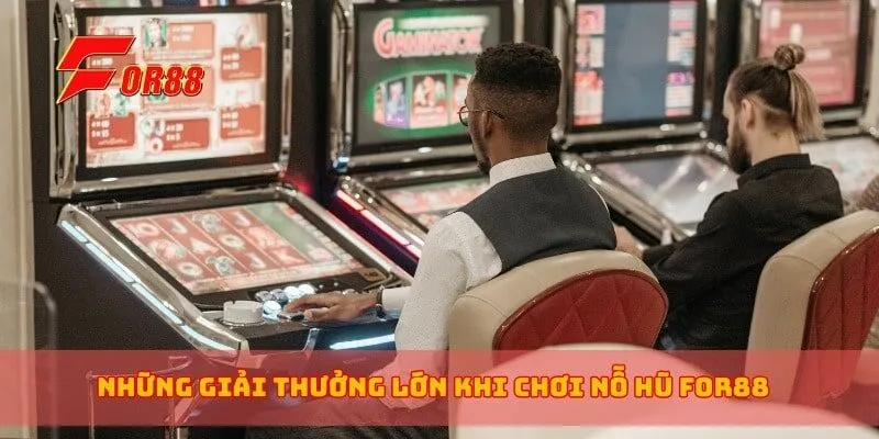Những giải thưởng lớn khi chơi nỗ hũ for88