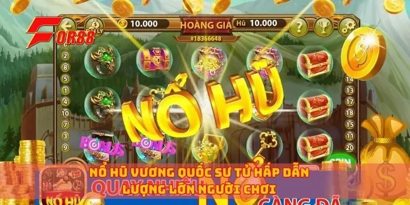 Nổ hũ vương quốc sư tử hấp dẫn lượng lớn người chơi