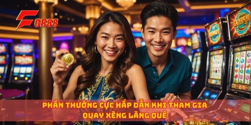 Phần thưởng cực hấp dẫn khi tham gia quay xèng làng quê